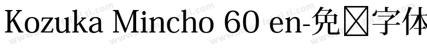 Kozuka Mincho 60 en字体转换